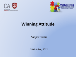 Winning Attitude Sanjay Tiwari  19 October, 2012   Flow … 1. 2. 3. 4. 5. 6. 7. 8. 9. 10. 11. 12. 13.  Attitude Components of Attitude Winning Attitude Outcome of Winning Attitude Winning Team Winning Attributes Grooming to be a winner Human Resources in.