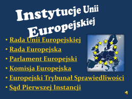 • Rada Unii Europejskiej • Rada Europejska • Parlament Europejski • Komisja Europejska • Europejski Trybunał Sprawiedliwości • Sąd Pierwszej Instancji   Rada Unii Europejskiej   Rada Unii Europejskiej  Jest.
