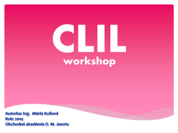 CLIL workshop   „Každý učiteľ, ktorý môže byť nahradený strojom, by mal byť nahradený strojom.“ Arthur C.