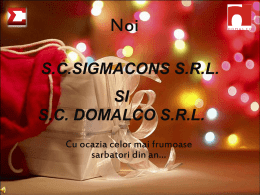 Noi S.C.SIGMACONS S.R.L. SI S.C. DOMALCO S.R.L. Cu ocazia celor mai frumoase sarbatori din an…