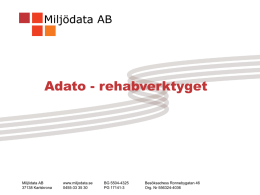 Adato - rehabverktyget  Miljödata AB 37138 Karlskrona  www.miljodata.se 0455-33 35 30  BG 5504-4325 PG 17141-3  Besöksadress Ronnebygatan 46 Org.