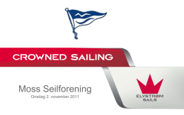 Moss Seilforening Onsdag 2. november 2011   Program • Introduksjon – Elvstrøm Sails • Shorthand seiling • Oppsett av båt • Seil • Sikkerhet • Valg av seil –