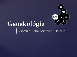 Geoekológia  { Cvičenia - letný semester 2014/2015   Vedúci cvičení a skupiny   Mgr. Marek Súľovský (marek.sulovsky@uniba.sk) B1-446, konzultačné hodiny „po dohode e-mailom“  2 ZIK (2/3): pondelok.