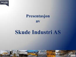 Presentasjon av  Skude Industri AS   Historie & Eierstruktur  Skude Industri AS ble etablert i Skudeneshavn, som mekanisk bedrift for skipsfartsreparasjoner i 1963, da under navnet Håkonsen Mekaniske.
