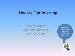 Lineare Optimierung Nakkiye Günay, Jennifer Kalywas & Corina Unger  Jetzt erkläre ich euch die einzelnen Schritte und gebe Tipps!   Beispiel: Es sind zwei Maschinen (A und B) vorhanden, es.