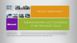 Herzlich willkommen!  Datensicherheit und Compliance in der Microsoft Cloud Florian Müller, Microsoft Deutschland GmbH, München, Dezember 2011   Agenda    Ab Mitte Dezember 2011 „Office 365 ist die.