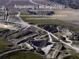Arqueología en Segobriga Del 15 de julio al 10 de agosto de 2013  Excavación arqueológica en la puerta de entrada a la ciudad.