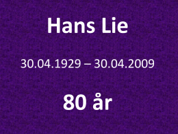 Hans Lie 30.04.1929 – 30.04.2009  80 år   Hans Lie   Hans Lie meldte seg inn i Bergen Døves Idrettsklubb i 1948, og har nå vært medlem.