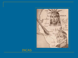 INCAS   ¿QUIÉNES ERAN LOS INCAS?  Inca es una palabra que proviene de la lengua quechua, y quiere decir "rey" o "príncipe".