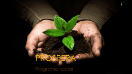 PROSPERA Programa social Prospera El programa oportunidades se transforma en Prospera. Con ello, todos sus beneficiarios seguirán recibiendo los apoyos que han tenido.
