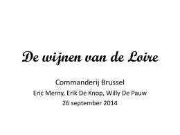 De wijnen van de Loire Commanderij Brussel Eric Merny, Erik De Knop, Willy De Pauw 26 september 2014   De Franse wijnregio’s     4 Regio’s : 800