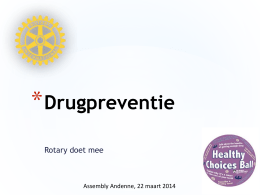 * Drugpreventie Rotary doet mee  Assembly Andenne, 22 maart 2014   * Rotary investeert in de toekomst * Jeugdprogramma’s voor bevoorrechte jongeren * Jongeren in (kans)armoede   *