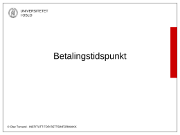 UNIVERSITETET I OSLO  Betalingstidspunkt  © Olav Torvund - INSTITUTT FOR RETTSINFORMAIKK 1. Sender betalingsordre 2.