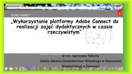 „Wykorzystanie platformy Adobe Connect do realizacji zajęć dydaktycznych w czasie rzeczywistym”  dr inż.