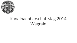 Kanalnachbarschaftstag 2014 Wagrain "Denk KLObal, schütz´ den Kanal!" • Das Umweltressort des Landes Oberösterreich und Steiermark startete im Oktober 2012 die Informationsoffensive "Denk.