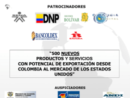 PATROCINADORES  “500 NUEVOS PRODUCTOS Y SERVICIOS CON POTENCIAL DE EXPORTACIÓN DESDE COLOMBIA AL MERCADO DE LOS ESTADOS UNIDOS” AUSPICIADORES   LA EXPERIENCIA HA DEMOSTRADO:  QUE EL CRECIMIENTO EN EL EL MERCADO.