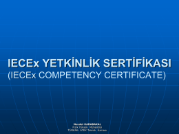 IECEx YETKİNLİK SERTİFİKASI (IECEx COMPETENCY CERTIFICATE)  Necdet KARABAKAL Fizik Yüksek Mühendisi TÜRKAK- ATEX Teknik Uzmanı   Yetkinlik Nedir Yetkinlik, uygulama aşamasını da içeren, iş için gereken performans standartlarına göre.