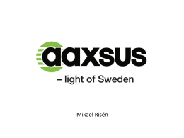 Mikael Risén   Ljus för människor och företag Aaxsus AB arbetar med utveckling och försäljning av LED-produkter. Företaget är en importör och utvecklare av.