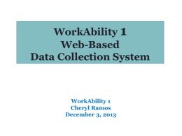 WorkAbility 1 Web-Based Data Collection System  WorkAbility 1 Cheryl Ramos December 3, 2013   Back is Bad!   Whenever you successfully log in, the data collection system will open up on.