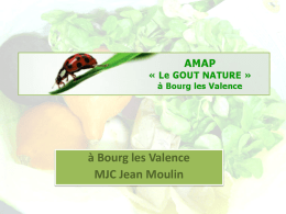 à Bourg les Valence MJC Jean Moulin   Une AMAP : Qu’est ce que c’est ? C’est une Association pour le Maintien d'une Agriculture.