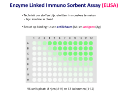 Enzyme Linked Immuno Sorbent Assay (ELISA) • Techniek om stoffen bijv.