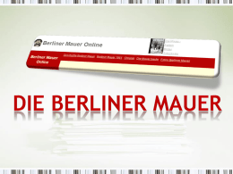 (Arbeitsblatt)   1. Wann wurde die Berliner Mauer gebaut? Die Berliner Mauer wurde am 13.