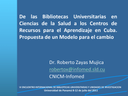 De las Bibliotecas Universitarias en Ciencias de la Salud a los Centros de Recursos para el Aprendizaje en Cuba. Propuesta de un Modelo.