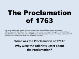 The Proclamation of 1763 SS4H4 The student will explain the causes, events, and results of the American Revolution. a.