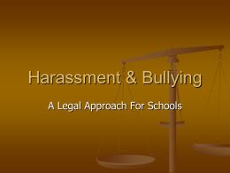 Harassment & Bullying A Legal Approach For Schools   Bullying       Defined as aggressive behavior that is intentional that involves an imbalance of power or strength. Typically.