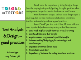 Test Analysis & Design – good practices Raluca Gagea 2013, October 17th  We all know the importance of doing the right things from the very beginning.