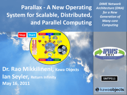 Parallax - A New Operating System for Scalable, Distributed, and Parallel Computing Stop  DIME Network Architecture (DNA) for a New Generation of Many-core Computing  Start  Dr.