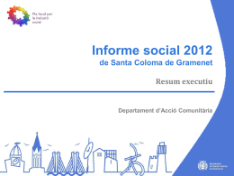 Informe social 2012 de Santa Coloma de Gramenet Resum executiu  Departament d’Acció Comunitària   1.