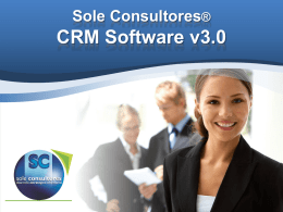 Sole Consultores®  CRM Software v3.0    El primer paso para centrar la  estrategia de su negocio en la atención a sus clientes •  El Software CRM.