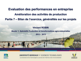 Evaluation des performances en entreprise Amélioration des activités de production Partie 7 – Bilan de l’exercice, généralités sur les projets Vincent ROBIN Master 1,