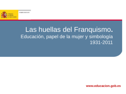 Las huellas del Franquismo. Educación, papel de la mujer y simbología 1931-2011  www.educacion.gob.es.