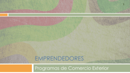 EMPRENDEDORES Programas de Comercio Exterior   2  Fomento a las Exportaciones La Secretaría de Economía opera una amplia serie de programas enfocados a satisfacer las diversas.