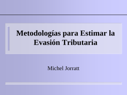 Metodologías para Estimar la Evasión Tributaria  Michel Jorratt Contenido de esta Presentación 1.