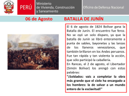 06 de Agosto  BATALLA DE JUNÍN El 6 de agosto de 1824 Bolívar gana la Batalla de Junín.
