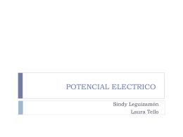 POTENCIAL ELECTRICO Sindy Leguizamón Laura Tello   Definición:   El potencial eléctrico en un punto es el trabajo que debe realizar una fuerza eléctrica para mover una carga positiva.