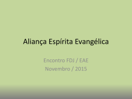 Aliança Espírita Evangélica Encontro FDJ / EAE Novembro / 2015   Orientação de apresentação para as regionais na elaboração do encontro. Um ideal...