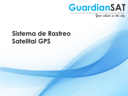 Sistema de Rastreo Satelital GPS   ¿Qué es GuardianSAT?  Es un sistema de seguimiento vehicular basado en localizadores GPS de última generación que permite al usuario.