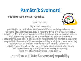 Pamätník Svornosti Petržalka sebe, mestu i republike NÁROD SEBE ! My, národ slovenský, pamätajúc na politické a kultúrne dedičstvo svojich predkov a na stáročné skúsenosti.