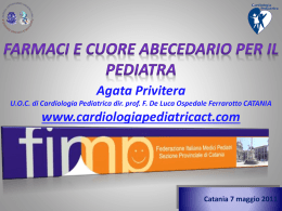 Agata Privitera U.O.C. di Cardiologia Pediatrica dir. prof. F. De Luca Ospedale Ferrarotto CATANIA  www.cardiologiapediatricact.com  Catania 7 maggio 2011 U.O.C.