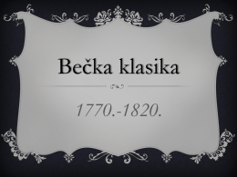 Bečka klasika 1770.-1820.   KARAKTERISTIKE KLASIKE:  MELODIJA:  pjevna i jednostavna   teme melodija uzimaju se iz folklornih ili popularnih napjeva  simetrična i djeljiva na manje.