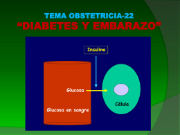 TEMA OBSTETRICIA-22  “DIABETES Y EMBARAZO” Insulina  Glucosa  Glucosa en sangre  Célula   DIABETES MELLITUS  -INCIDENCIA-  DIABETES MELLITUS: 2-6% CON VARIACIONES GEOGRÁFICAS 2/3 DE CASOS DESCONOCIDOS →ESPAÑA: 5-18% AUMENTO FRECUENCIA DIABETES-EMBARAZO: MAYOR NÚMERO DE GESTACIONES.