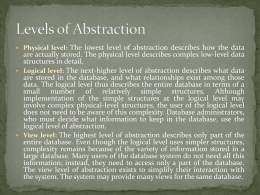 The lowest level of abstraction describes how the data are actually stored.