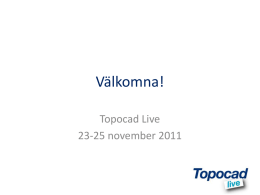 Välkomna! Topocad Live 23-25 november 2011    Välkomna till Topocad Live! Tomas Sandström, Adtollo   Saltsjöqvarn  Inmätt 1991! På plats 2011!   1998 Kristineberg 1999 Tammsvik 2000 Aronsborg 2001 Täby Park 2002 Hotel.