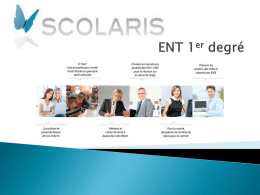 un ENT pour les écoles, l’académie et les collectivités Accueil et partie publique d’une école L’ENT Scolaris dispose de plusieurs types d’accès.