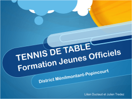 Lilian Duclaud et Julien Tredez   Formation Jeunes Officiels, Niveau 1 Tennis de Table  Une formation en 2 temps Présentation théorique du règlement  Mise en pratique.