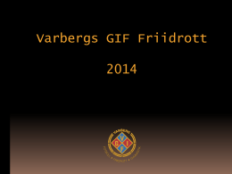 Varbergs GIF Friidrott  Roliga nyheter  375 medlemmar   Fler och större egna arrangemang  Internationellt deltagande  Beslut om friidrottshall   Anställning av kanslist  Fler.